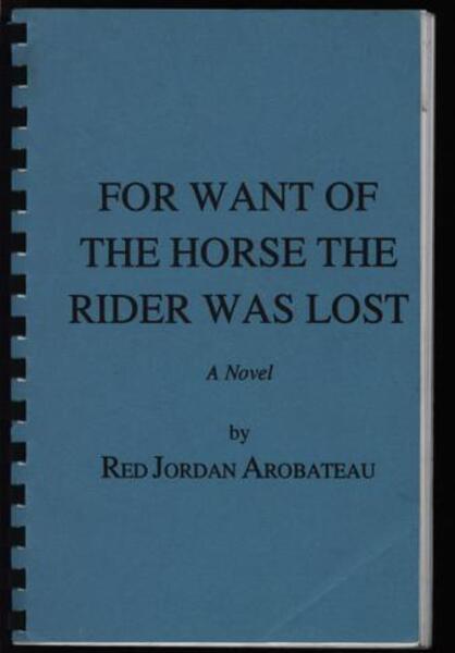 Download the full-sized image of For Want of the Horse the Rider Was Lost: A Novel
